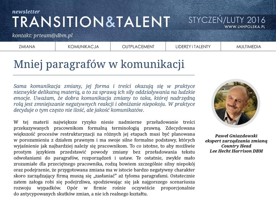 W praktyce decyduje o tym często nie ilość, ale jakość komunikatów. W tej materii największe ryzyko niesie nadmierne przeładowanie treści przekazywanych pracownikom formalną terminologią prawną.