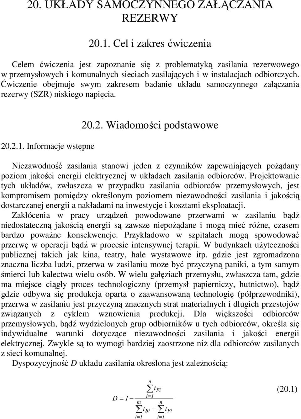 Ćwiczenie obejmuje swym zakresem badanie układu samoczynnego załączania rezerwy (SZR) niskiego napięcia. 20