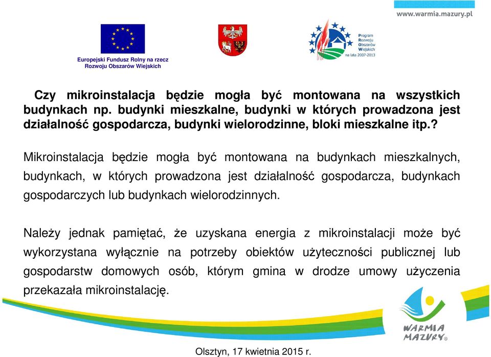 ? Mikroinstalacja będzie mogła być montowana na budynkach mieszkalnych, budynkach, w których prowadzona jest działalność gospodarcza, budynkach