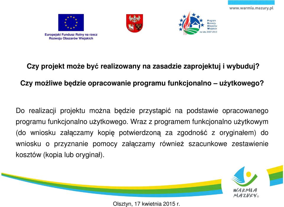 Do realizacji projektu moŝna będzie przystąpić na podstawie opracowanego programu funkcjonalno uŝytkowego.