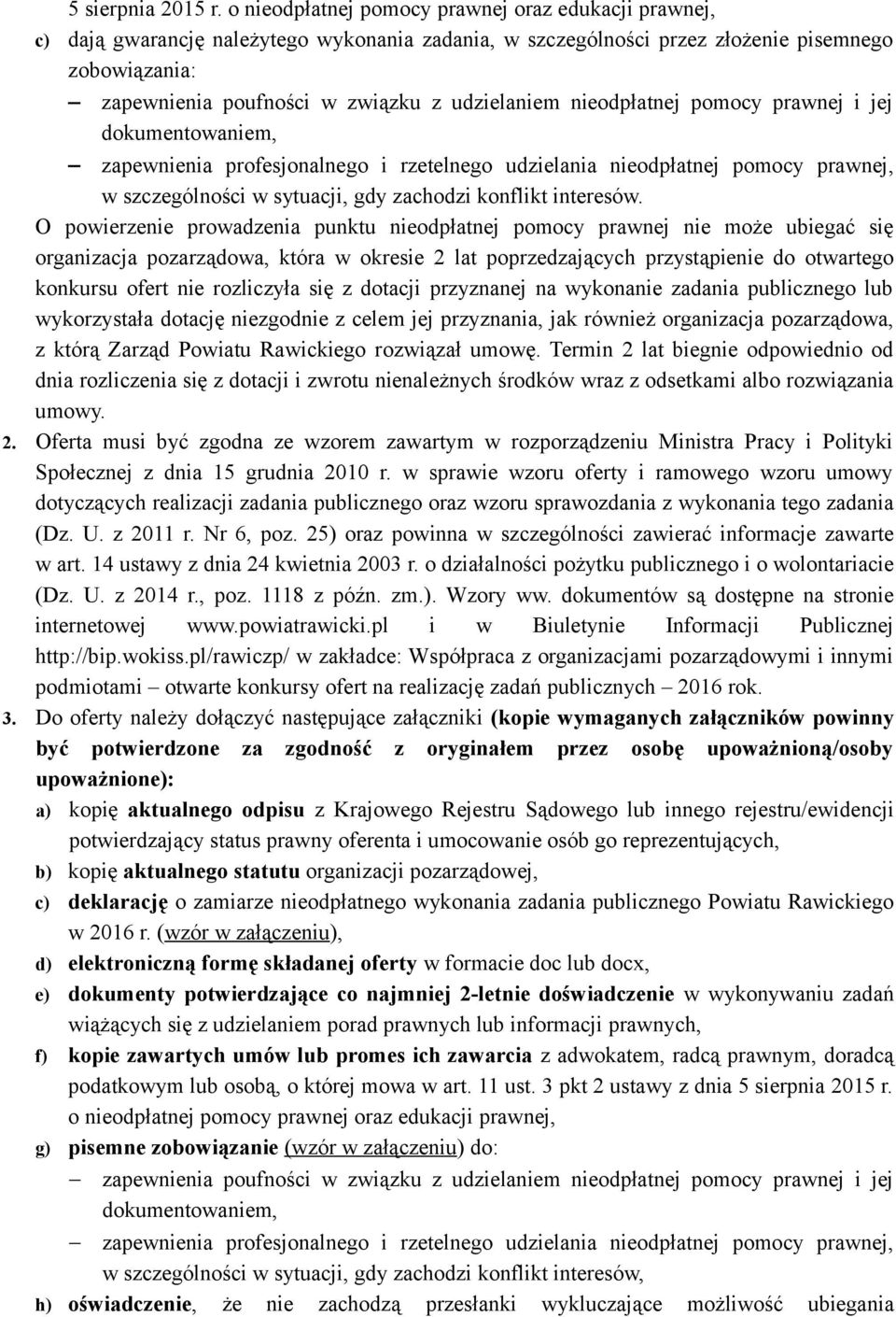 udzielaniem nieodpłatnej pomocy prawnej i jej dokumentowaniem, zapewnienia profesjonalnego i rzetelnego udzielania nieodpłatnej pomocy prawnej, w szczególności w sytuacji, gdy zachodzi konflikt