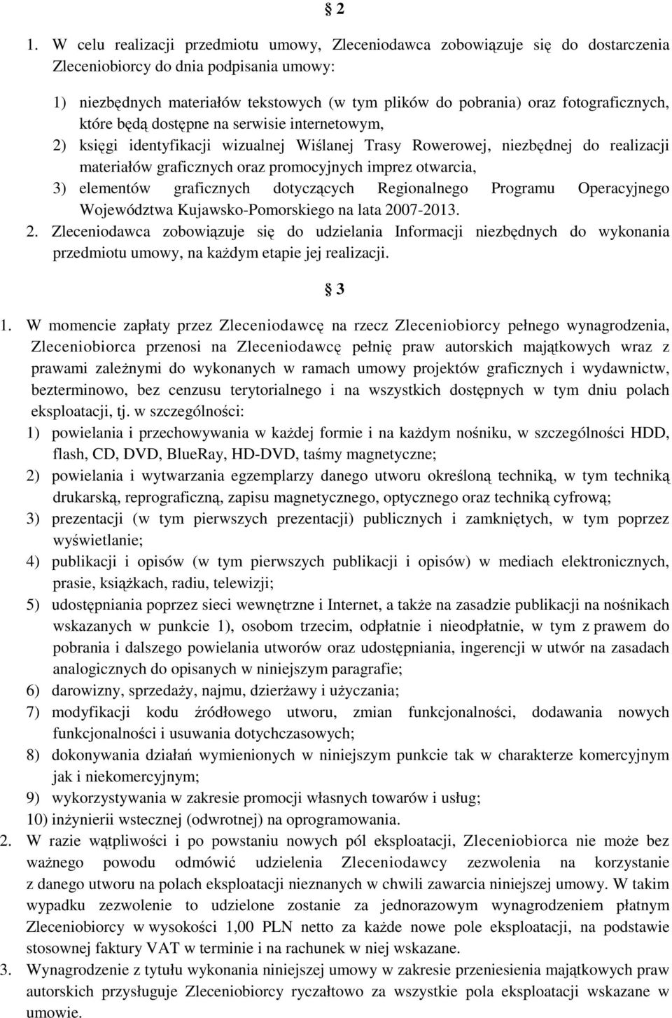 otwarcia, 3) elementów graficznych dotyczących Regionalnego Programu Operacyjnego Województwa Kujawsko-Pomorskiego na lata 20