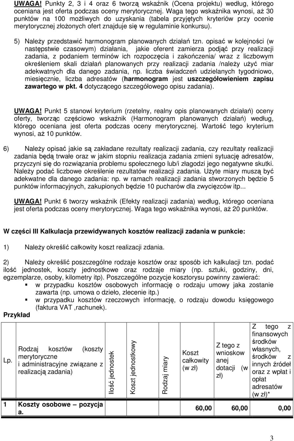 5) NaleŜy przedstawić harmonogram planowanych działań tzn.