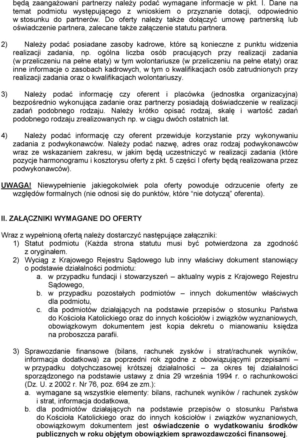 2) Należy podać posiadane zasoby kadrowe, które są konieczne z punktu widzenia realizacji zadania, np.