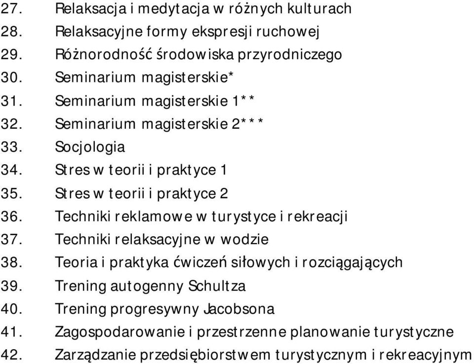 Stres w teorii i praktyce 2 36. Techniki reklamowe w turystyce i rekreacji 37. Techniki relaksacyjne w wodzie 38.