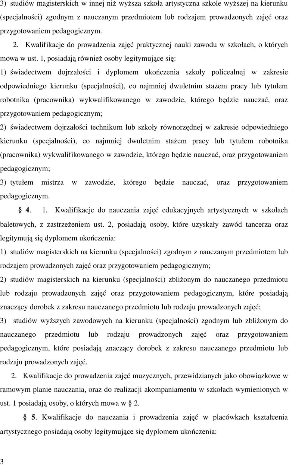 1, posiadają również osoby legitymujące się: 1) świadectwem dojrzałości i dyplomem ukończenia szkoły policealnej w zakresie odpowiedniego kierunku (specjalności), co najmniej dwuletnim stażem pracy