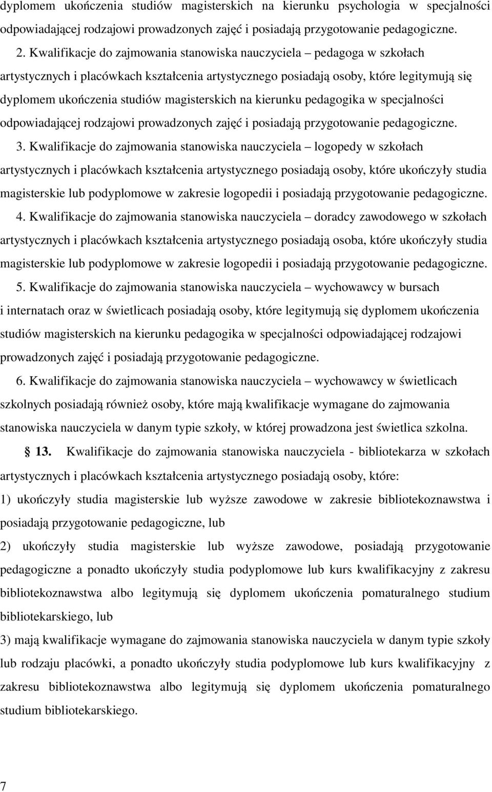 magisterskich na kierunku pedagogika w specjalności odpowiadającej rodzajowi prowadzonych zajęć i posiadają przygotowanie pedagogiczne. 3.