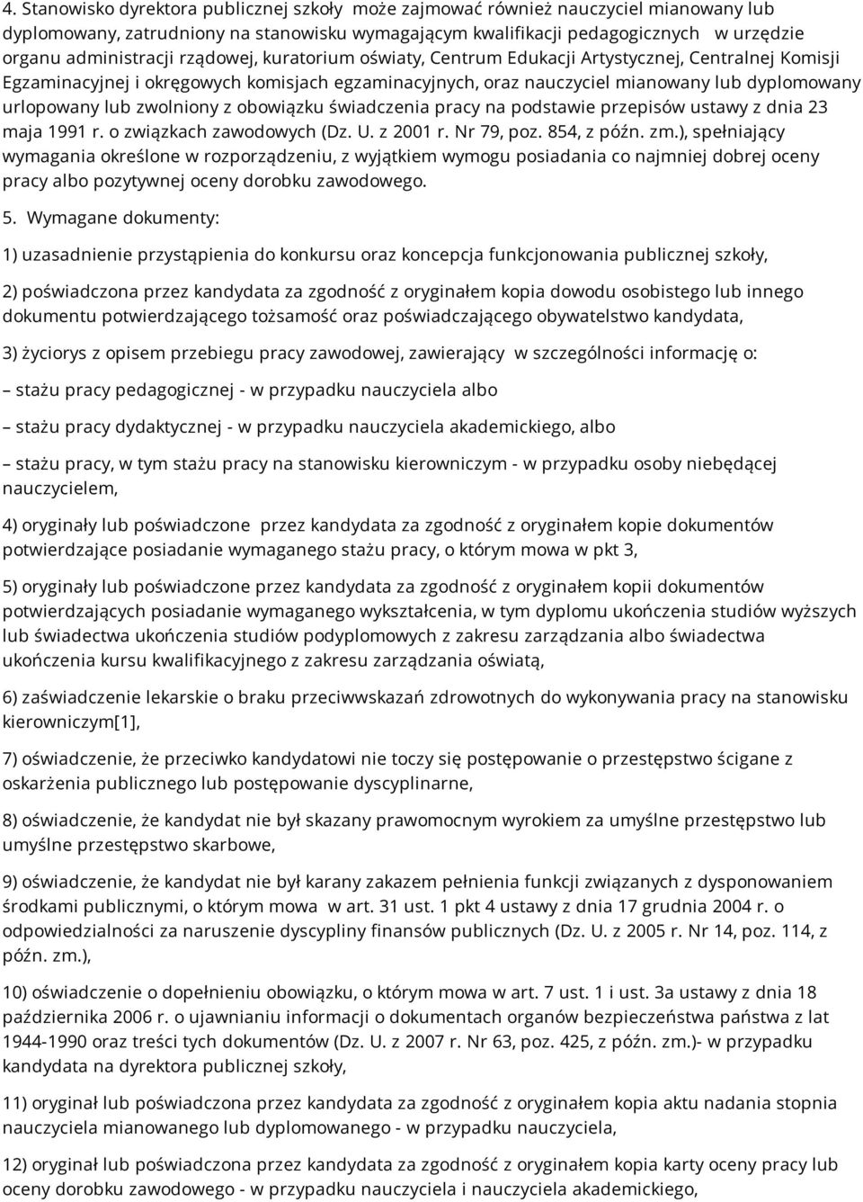 zwolniony z obowiązku świadczenia pracy na podstawie przepisów ustawy z dnia 23 maja 1991 r. o związkach zawodowych (Dz. U. z 2001 r. Nr 79, poz. 854, z późn. zm.