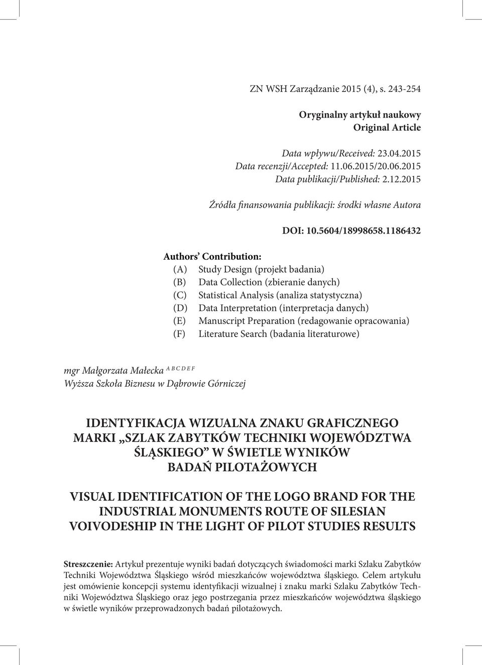 1186432 Authors Contribution: (A) Study Design (projekt badania) (B) Data Collection (zbieranie danych) (C) Statistical Analysis (analiza statystyczna) (D) Data Interpretation (interpretacja danych)