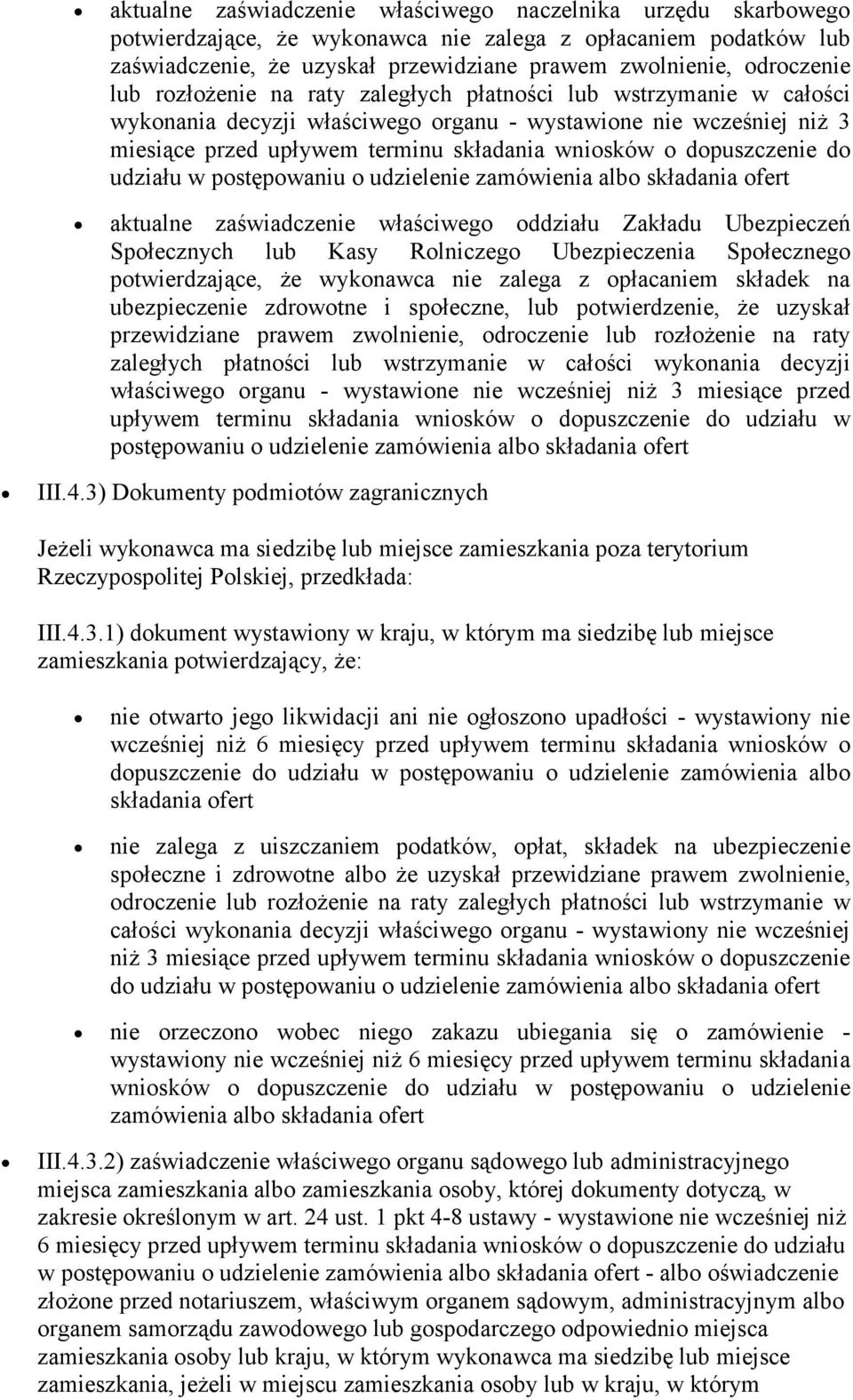 dopuszczenie do udziału w postępowaniu o udzielenie zamówienia albo składania ofert aktualne zaświadczenie właściwego oddziału Zakładu Ubezpieczeń Społecznych lub Kasy Rolniczego Ubezpieczenia