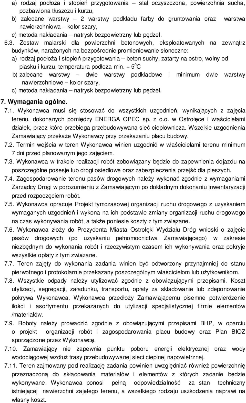 Zestaw malarski dla powierzchni betonowych, eksploatowanych na zewnątrz budynków, narażonych na bezpośrednie promieniowanie słoneczne: a) rodzaj podłoża i stopień przygotowania beton suchy, zatarty