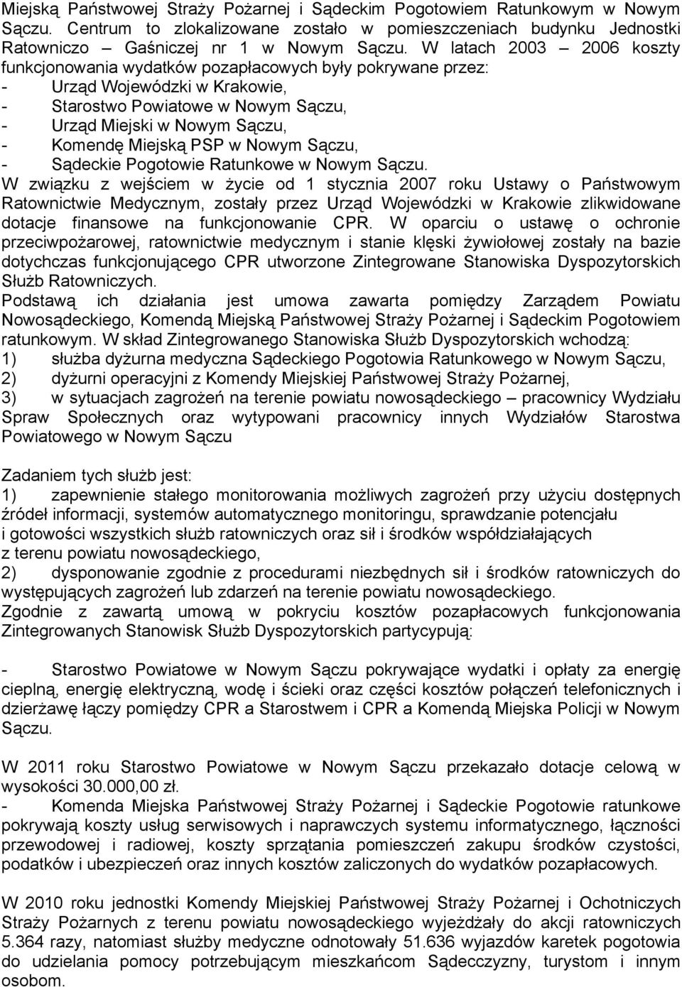 Miejską PSP w Nowym Sączu, - Sądeckie Pogotowie Ratunkowe w Nowym Sączu.