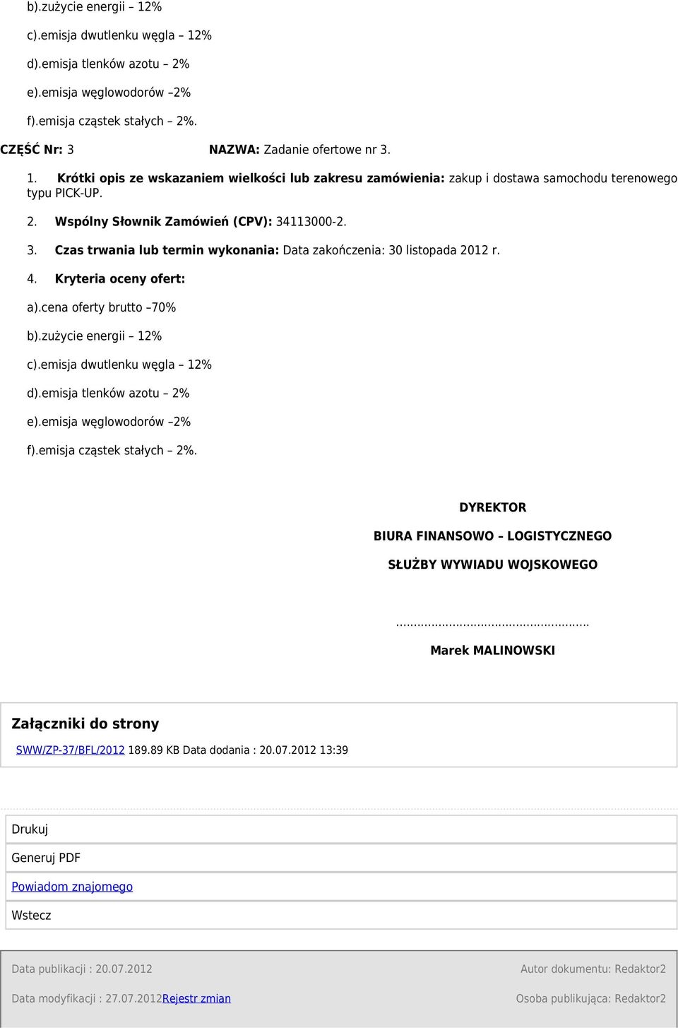 zużycie energii 12% c).emisja dwutlenku węgla 12% d).emisja tlenków azotu 2% e).emisja węglowodorów 2% f).emisja cząstek stałych 2%. DYREKTOR BIURA FINANSOWO LOGISTYCZNEGO SŁUŻBY WYWIADU WOJSKOWEGO.