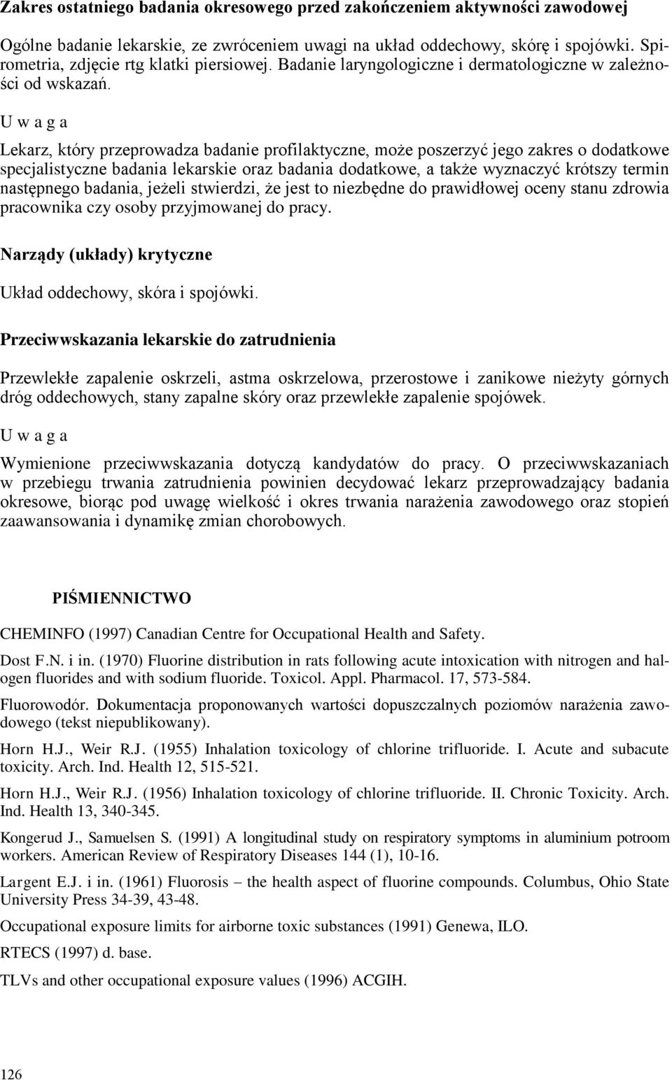 U w a g a Lekarz, który przeprowadza badanie profilaktyczne, może poszerzyć jego zakres o dodatkowe specjalistyczne badania lekarskie oraz badania dodatkowe, a także wyznaczyć krótszy termin