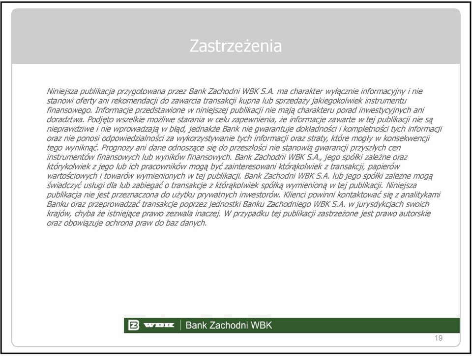 Informacje przedstawione w niniejszej publikacji nie mają charakteru porad inwestycyjnych ani doradztwa.