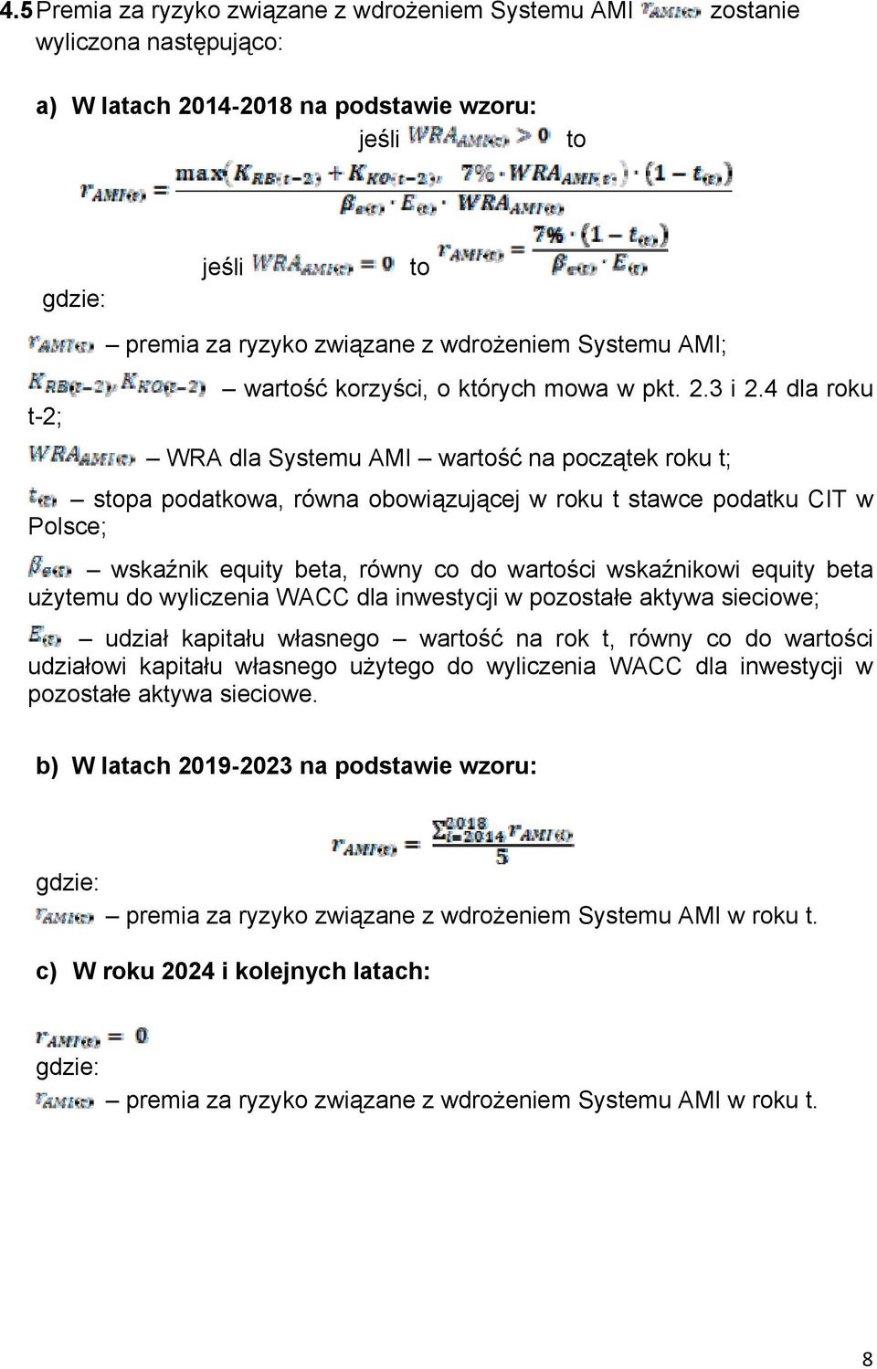 4 dla roku WRA dla Systemu AMI wartość na początek roku t; stopa podatkowa, równa obowiązującej w roku t stawce podatku CIT w Polsce; wskaźnik equity beta, równy co do wartości wskaźnikowi equity