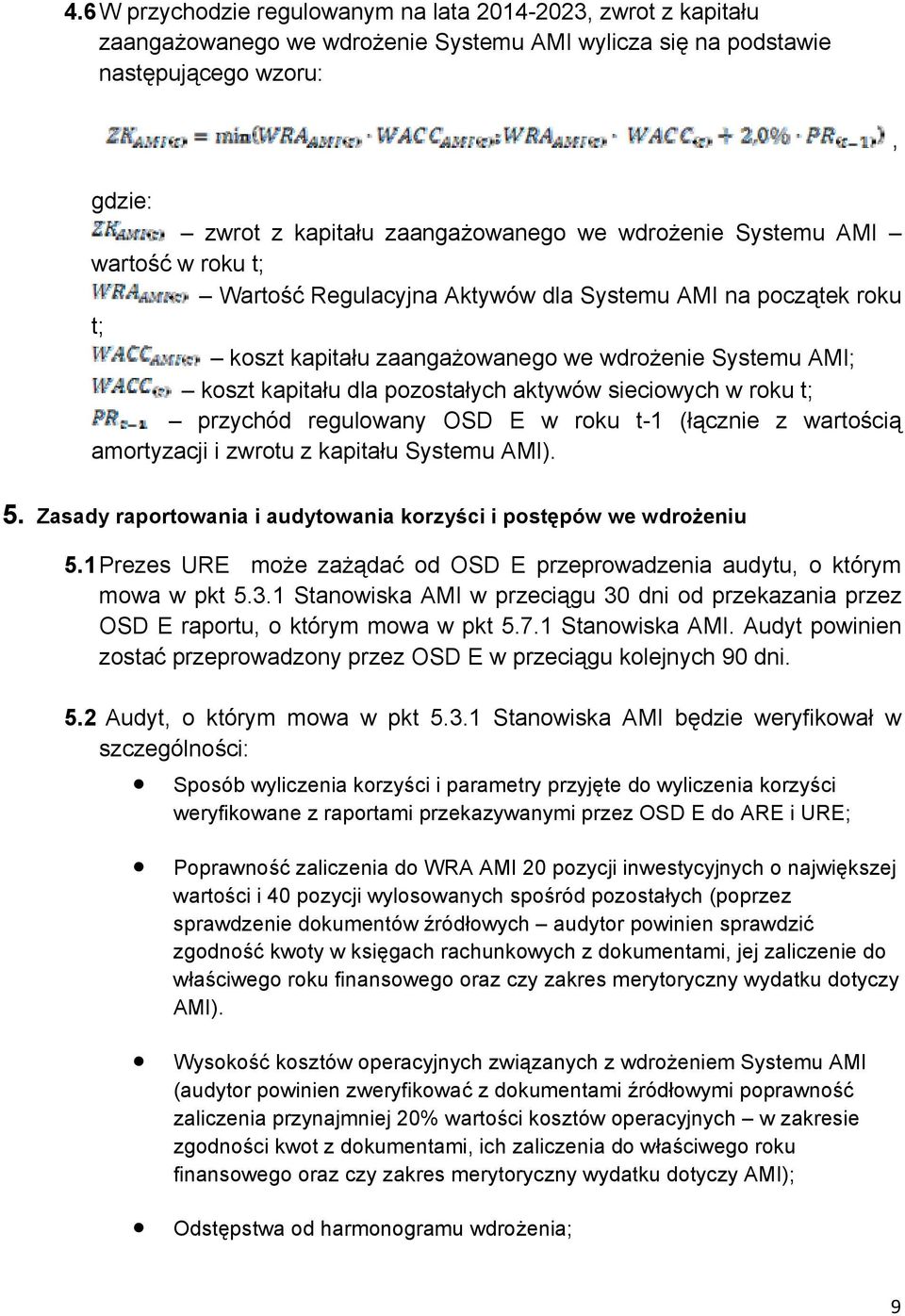 w roku t; przychód regulowany OSD E w roku t-1 (łącznie z wartością amortyzacji i zwrotu z kapitału Systemu AMI)., 5. Zasady raportowania i audytowania korzyści i postępów we wdrożeniu 5.
