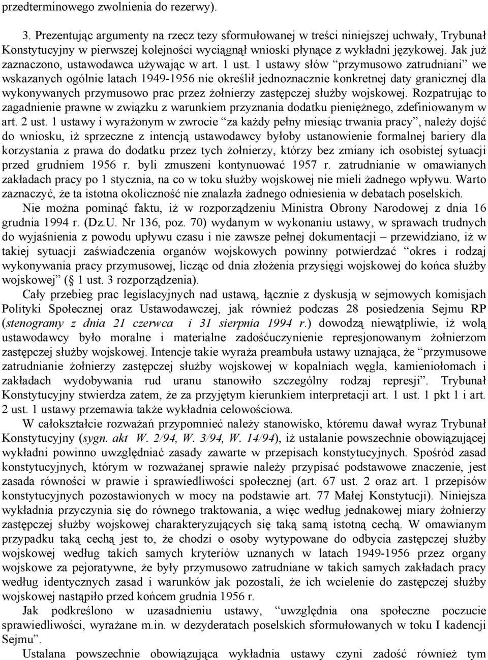 Jak już zaznaczono, ustawodawca używając w art. 1 ust.