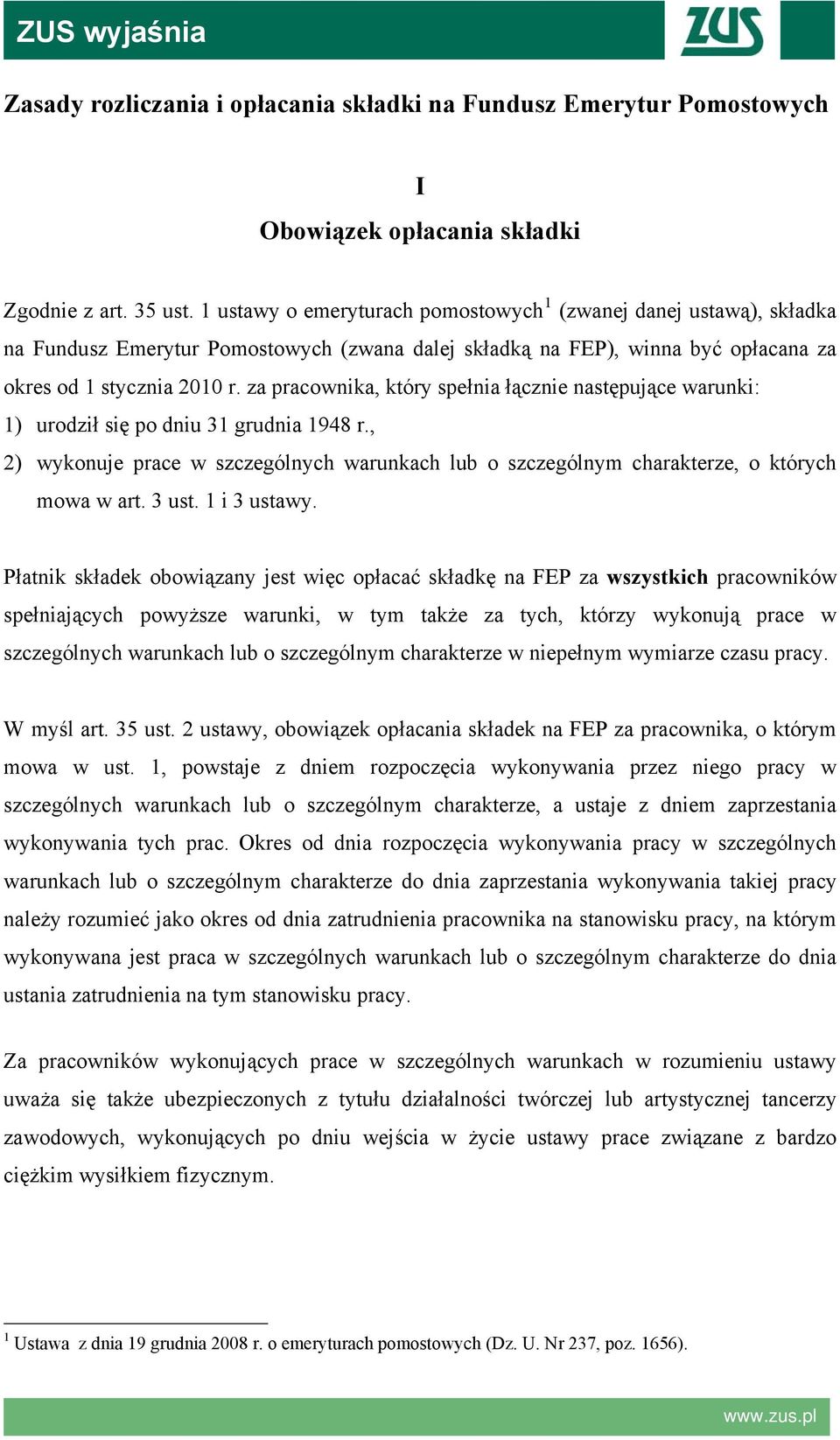 za pracownika, który spełnia łącznie następujące warunki: 1) urodził się po dniu 31 grudnia 1948 r., 2) wykonuje prace w szczególnych warunkach lub o szczególnym charakterze, o których mowa w art.