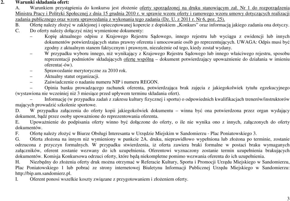 w sprawie wzoru oferty i ramowego wzoru umowy dotyczących realizacji zadania publicznego oraz wzoru sprawozdania z wykonania tego zadania (Dz. U. z Nr 6, poz. 25). B.