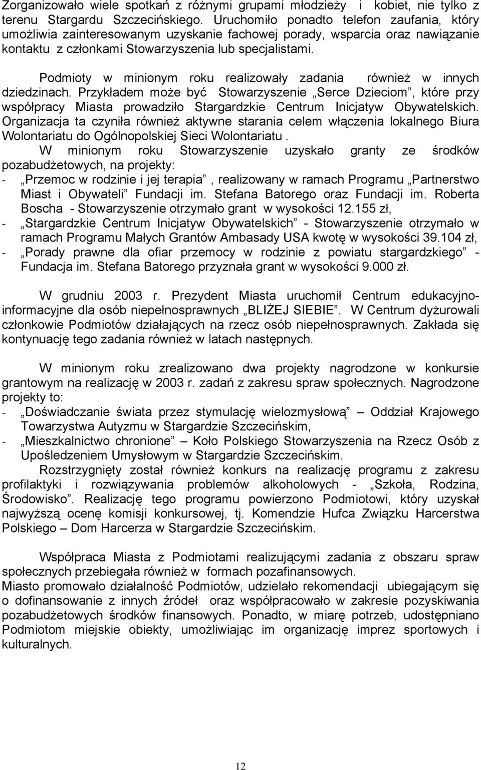 Podmioty w minionym roku realizowały zadania również w innych dziedzinach.