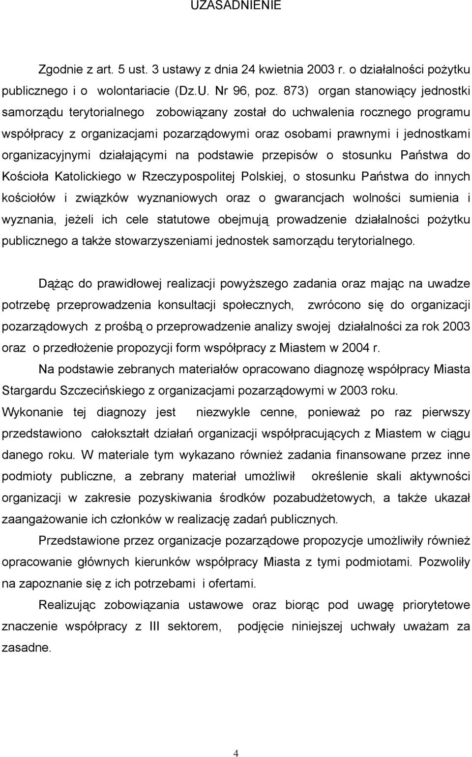 organizacyjnymi działającymi na podstawie przepisów o stosunku Państwa do Kościoła Katolickiego w Rzeczypospolitej Polskiej, o stosunku Państwa do innych kościołów i związków wyznaniowych oraz o