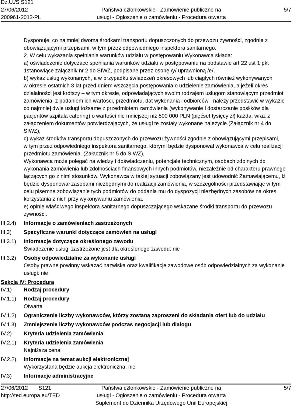 załącznik nr 2 do SIWZ, podpisane przez osobę /y/ uprawnioną /e/, b) wykaz usług wykonanych, a w przypadku świadczeń okresowych lub ciągłych również wykonywanych w okresie ostatnich 3 lat przed dniem