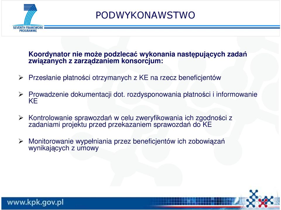 rozdysponowania płatności i informowanie KE Kontrolowanie sprawozdań w celu zweryfikowania ich zgodności z