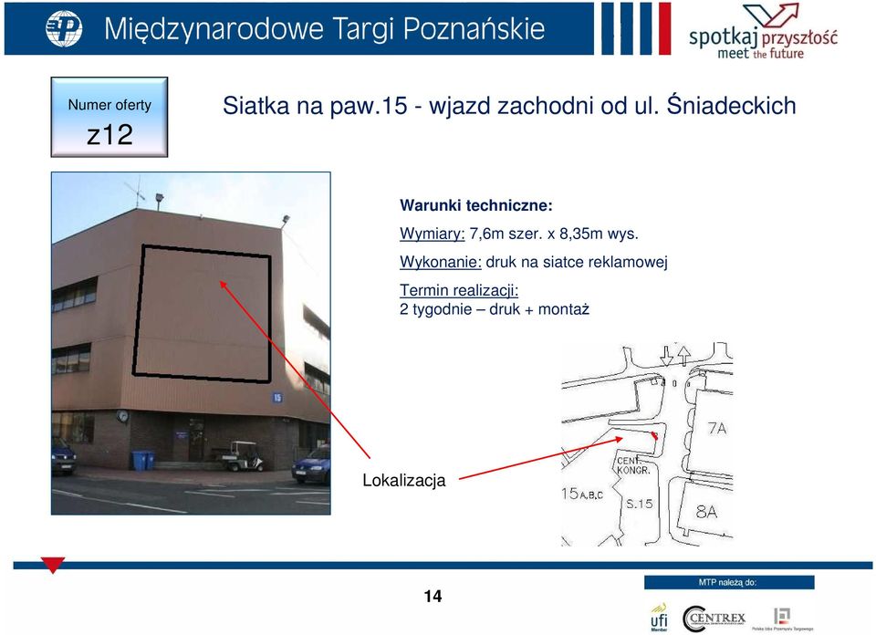 Wykonanie: druk na siatce reklamowej Termin