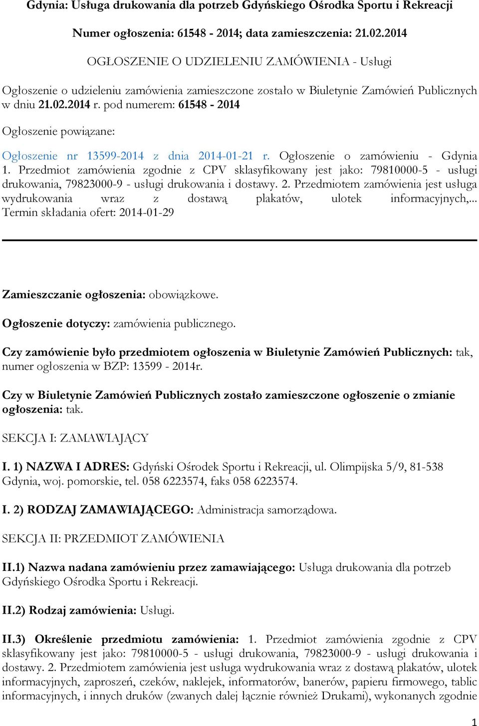 pod numerem: 61548-2014 Ogłoszenie powiązane: Ogłoszenie nr 13599-2014 z dnia 2014-01-21 r. Ogłoszenie o zamówieniu - Gdynia 1.