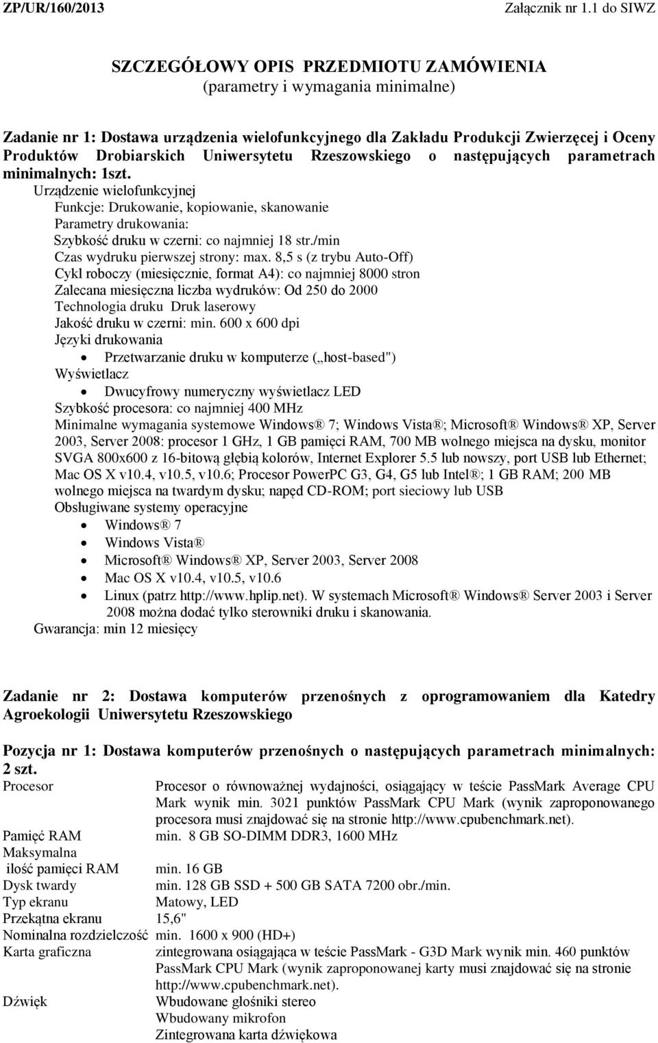 Uniwersytetu Rzeszowskiego o następujących parametrach minimalnych: 1szt.