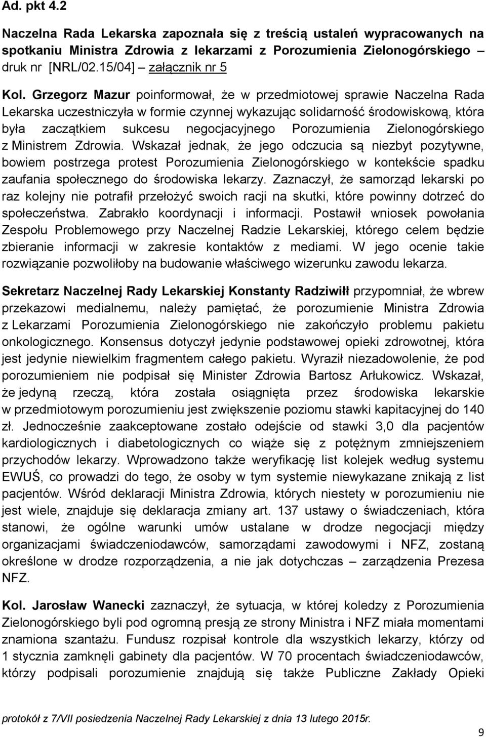 Porozumienia Zielonogórskiego z Ministrem Zdrowia.