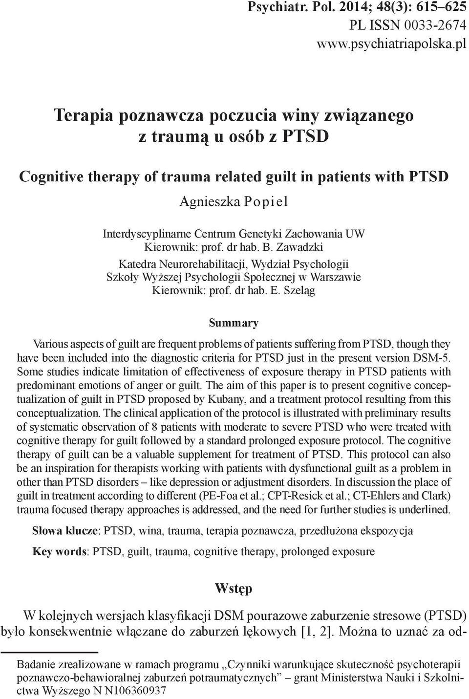 dr hab. B. Zawadzki Katedra Neurorehabilitacji, Wydział Psychologii Szkoły Wyższej Psychologii Społecznej w Warszawie Kierownik: prof. dr hab. E.
