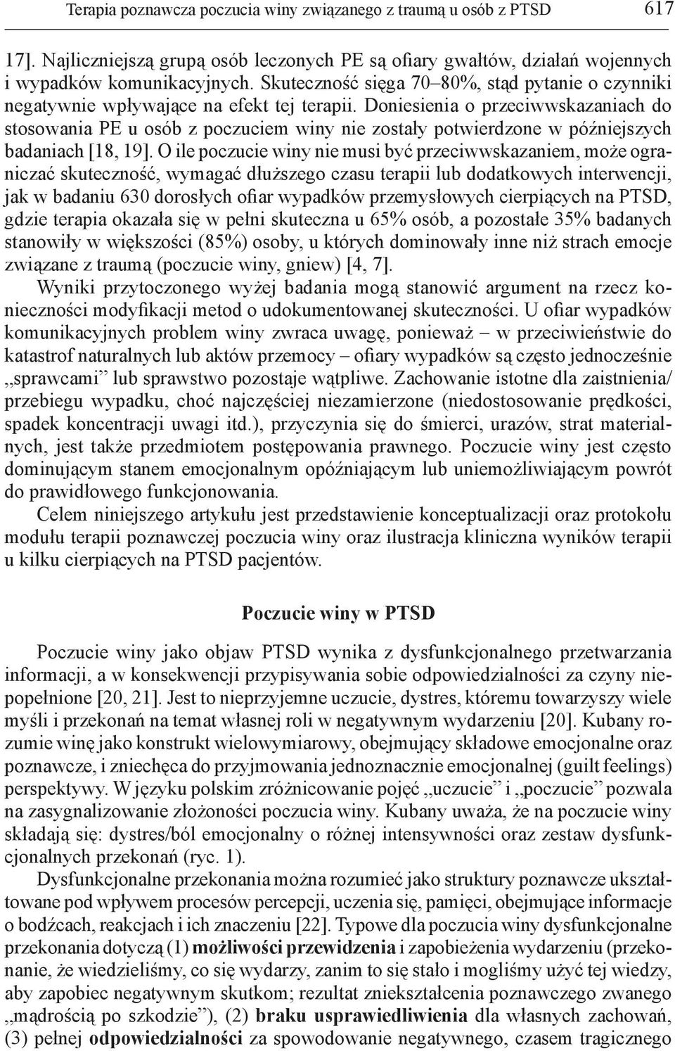 Doniesienia o przeciwwskazaniach do stosowania PE u osób z poczuciem winy nie zostały potwierdzone w późniejszych badaniach [18, 19].