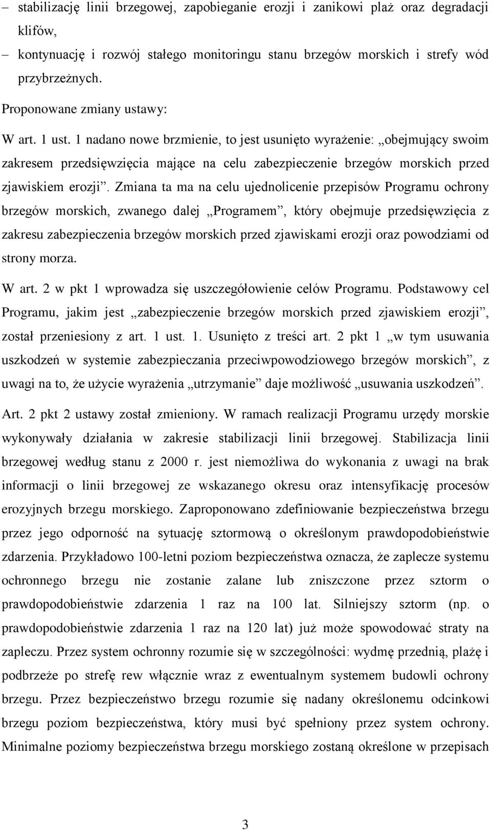 1 nadano nowe brzmienie, to jest usunięto wyrażenie: obejmujący swoim zakresem przedsięwzięcia mające na celu zabezpieczenie brzegów morskich przed zjawiskiem erozji.