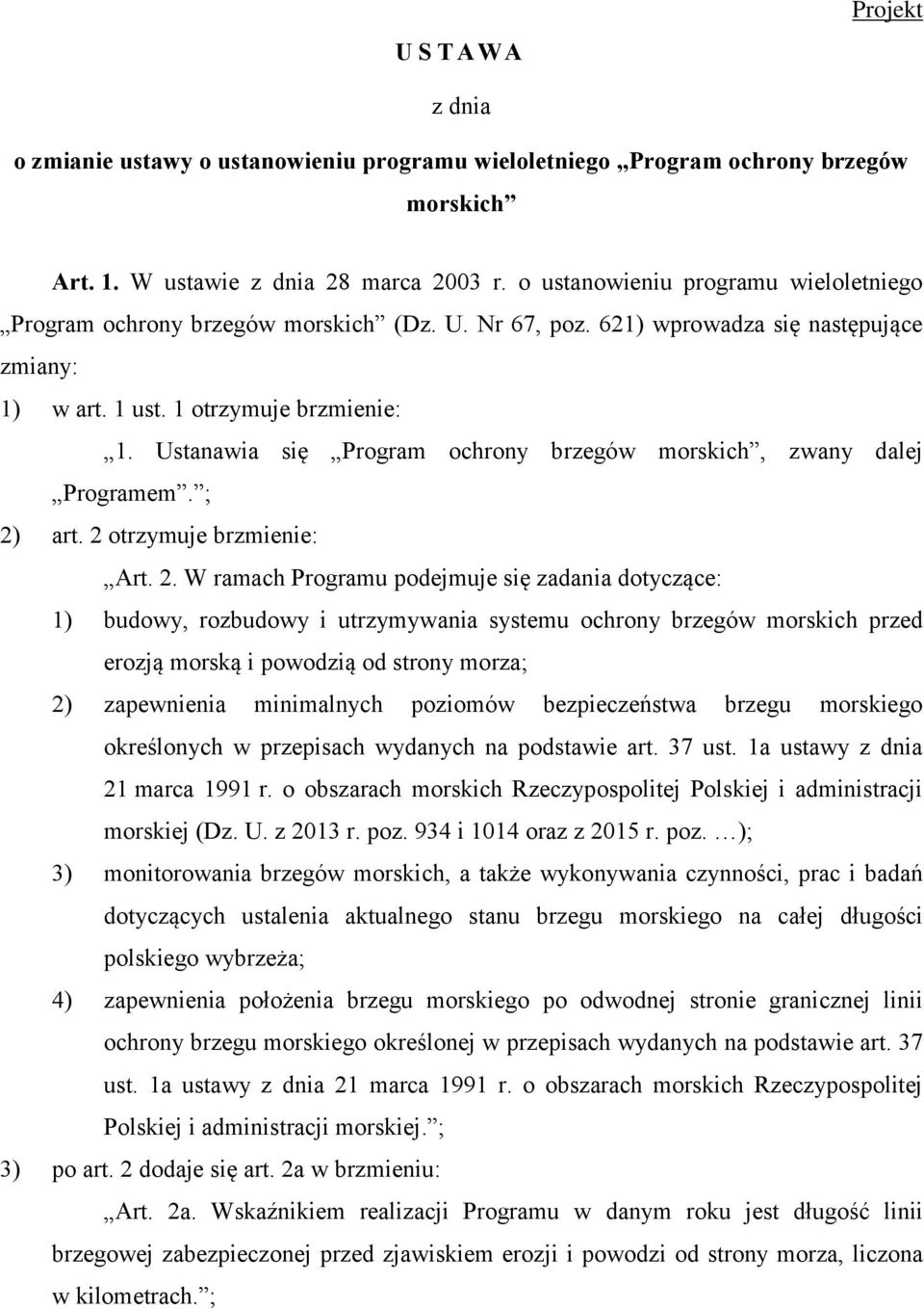 Ustanawia się Program ochrony brzegów morskich, zwany dalej Programem. ; 2)