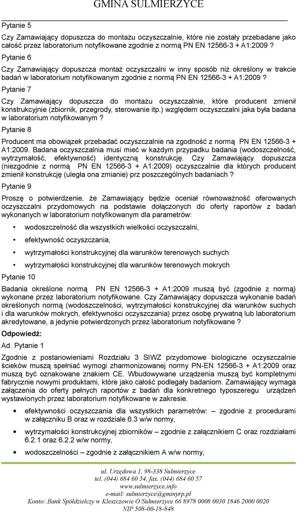 Pytanie 7 Czy Zamawiający dopuszcza do montażu oczyszczalnie, które producent zmienił konstrukcyjnie (zbiornik, przegrody, sterowanie itp.