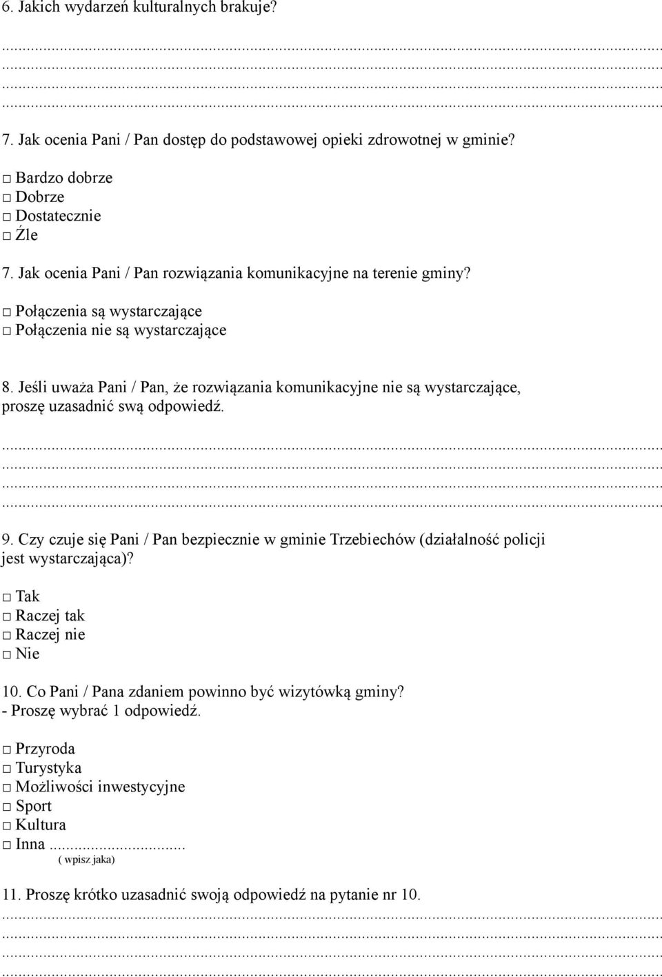 Jeśli uważa Pani / Pan, że rozwiązania komunikacyjne nie są wystarczające, proszę uzasadnić swą odpowiedź. 9.