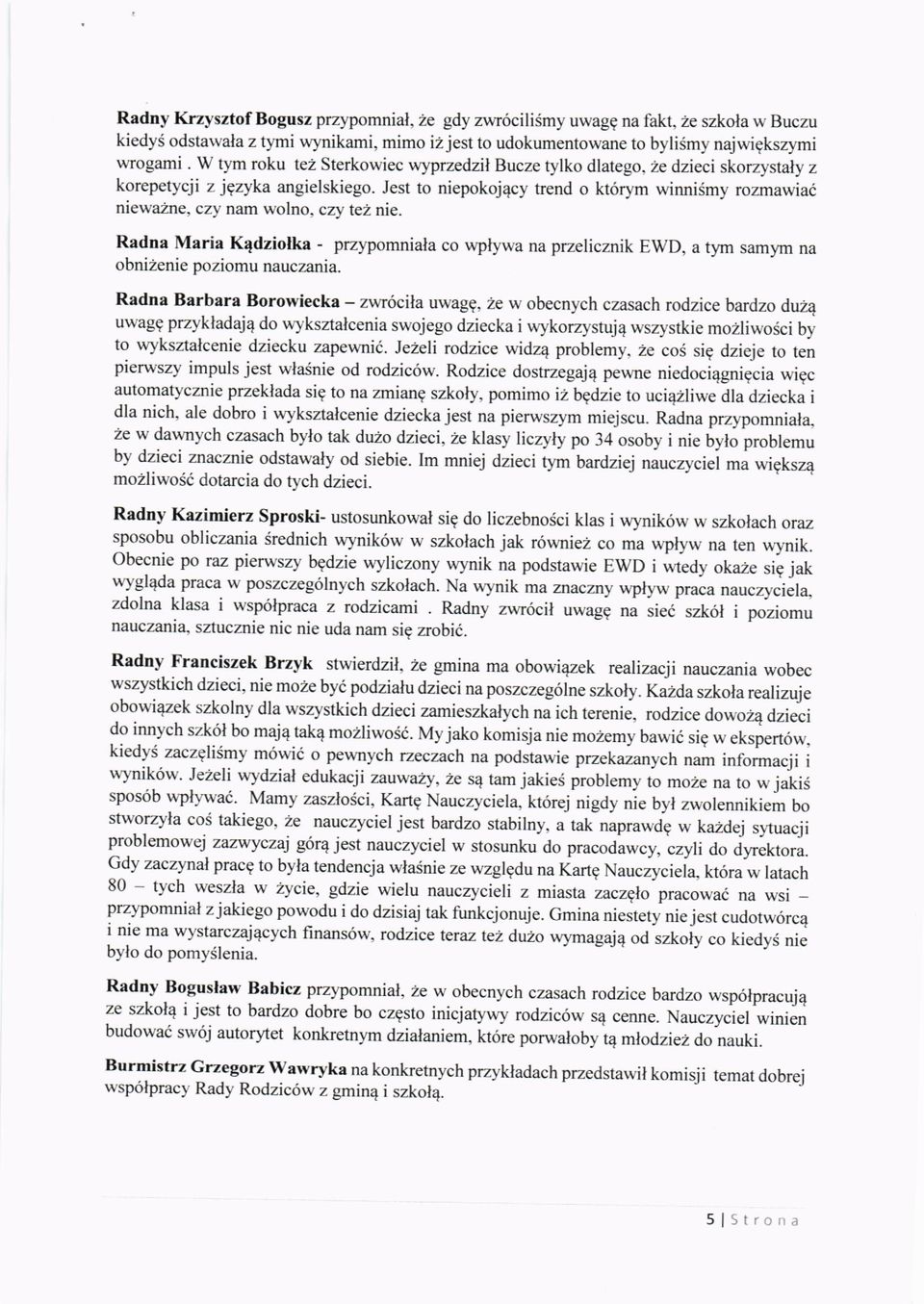 czy te2 nie. Radna Maria K4dziolka - przypomniala co wplywa na przelicznik EWD, a tym samym na obni2enie poziomu nauczania.