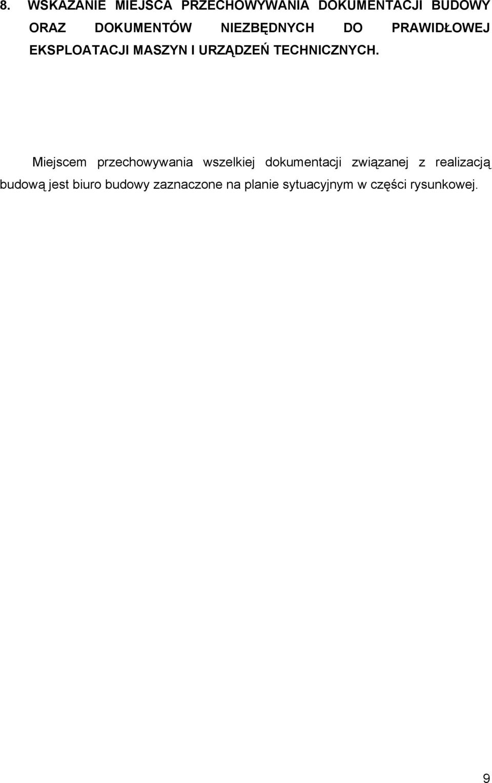 Miejscem przechowywania wszelkiej dokumentacji związanej z realizacją