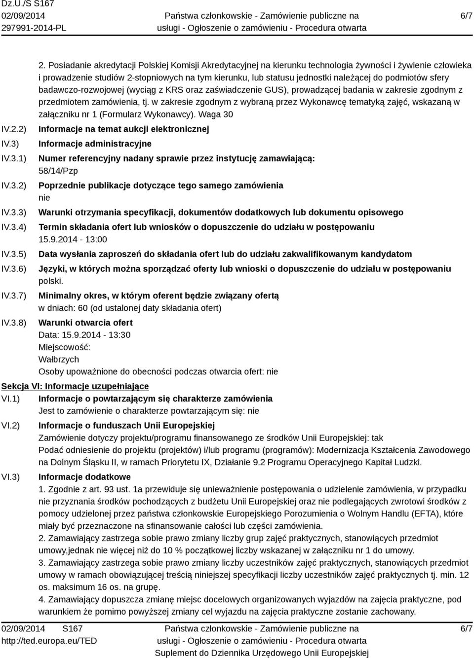 podmiotów sfery badawczo-rozwojowej (wyciąg z KRS oraz zaświadczenie GUS), prowadzącej badania w zakresie zgodnym z przedmiotem zamówienia, tj.