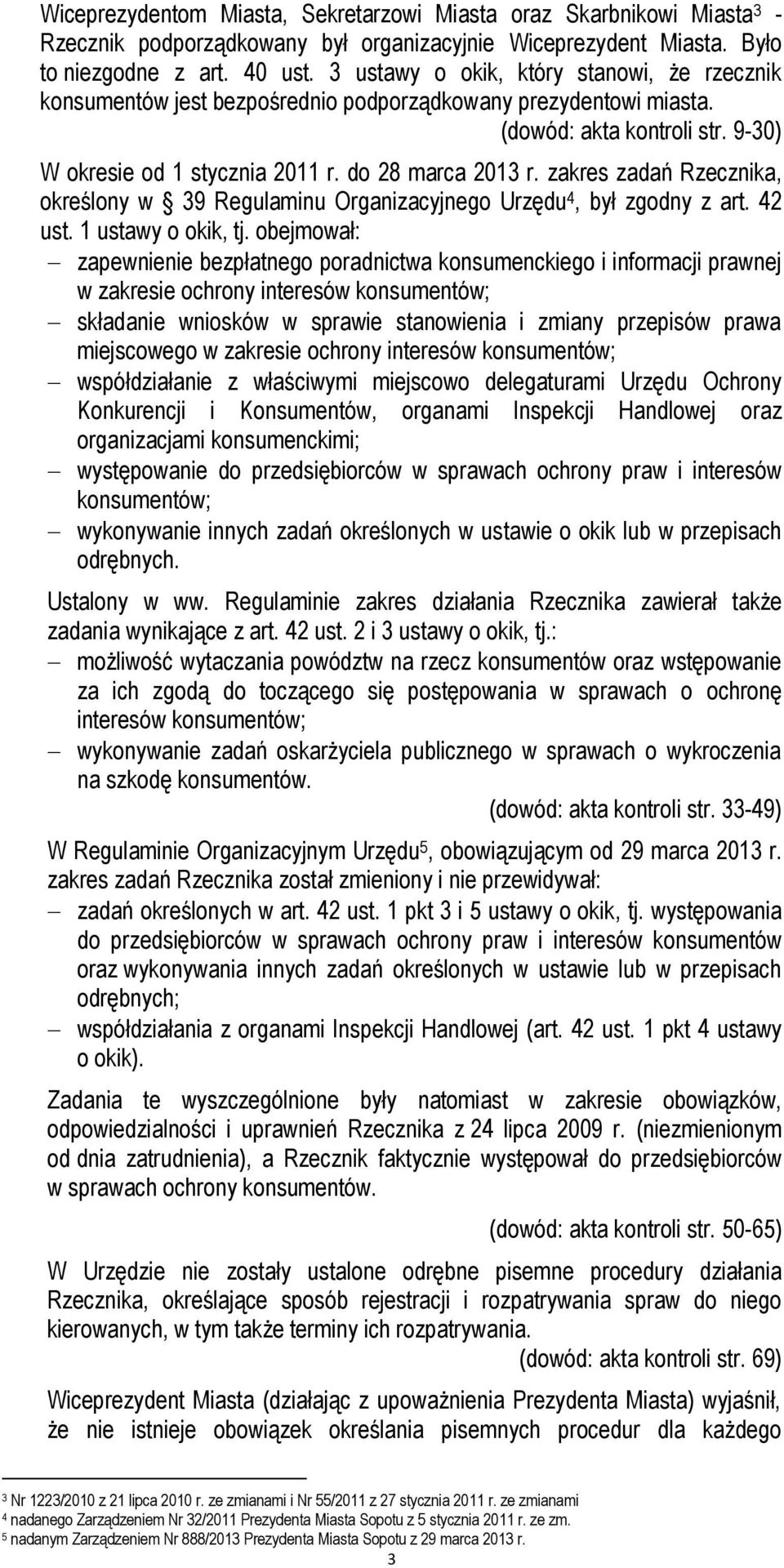 zakres zadań Rzecznika, określony w 39 Regulaminu Organizacyjnego Urzędu 4, był zgodny z art. 42 ust. 1 ustawy o okik, tj.