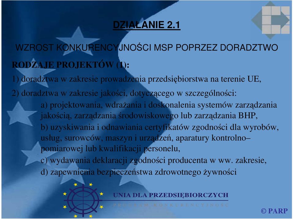 w zakresie jakości, dotyczącego w szczególności: a) projektowania, wdrażania i doskonalenia systemów zarządzania jakością, zarządzania środowiskowego