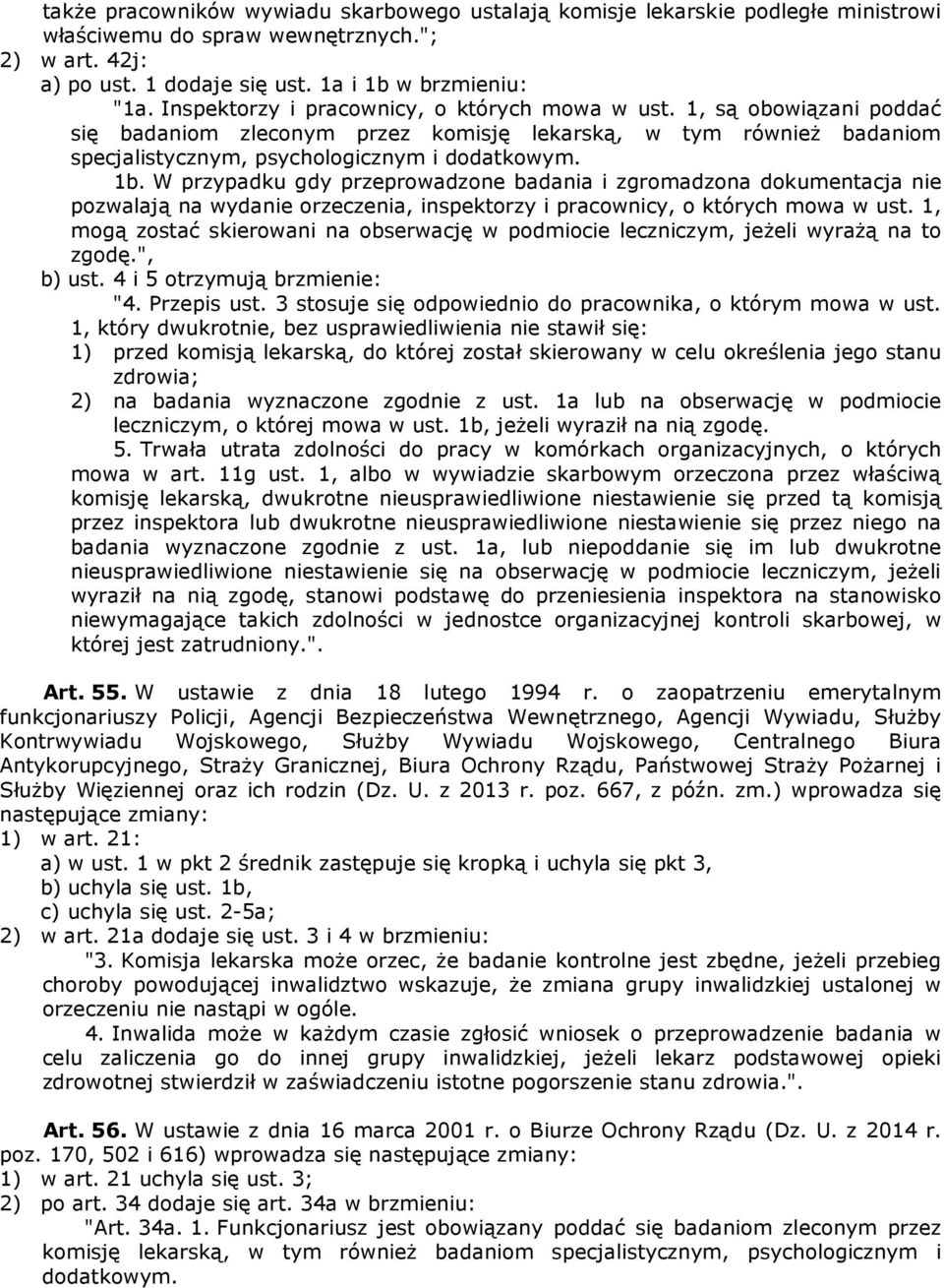 W przypadku gdy przeprowadzone badania i zgromadzona dokumentacja nie pozwalają na wydanie orzeczenia, inspektorzy i pracownicy, o których mowa w ust.