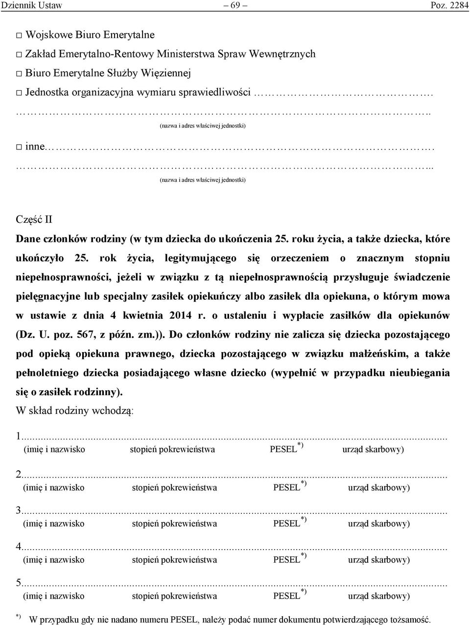 rok życia, legitymującego się orzeczeniem o znacznym stopniu niepełnosprawności, jeżeli w związku z tą niepełnosprawnością przysługuje świadczenie pielęgnacyjne lub specjalny zasiłek opiekuńczy albo