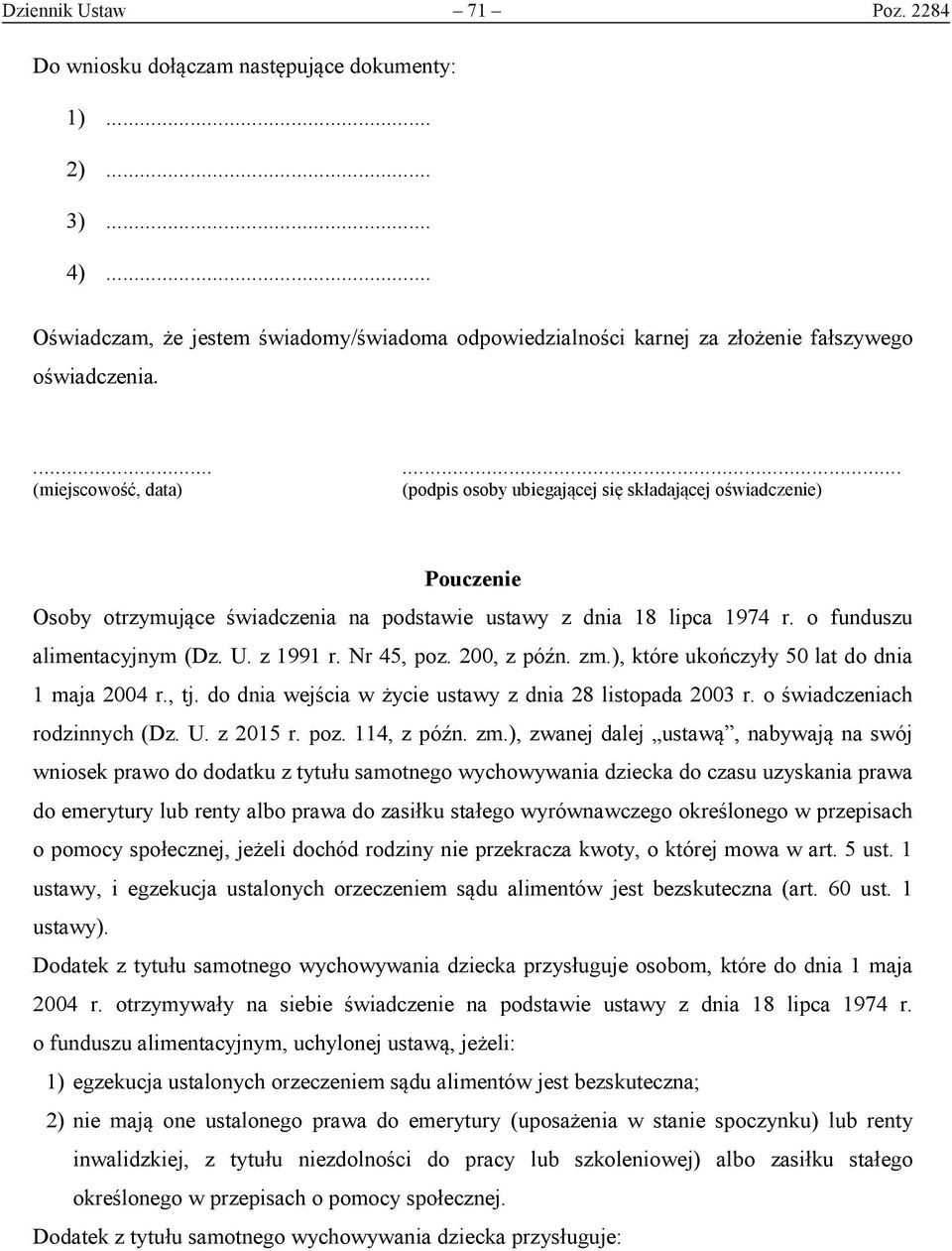 z 1991 r. Nr 45, poz. 200, z późn. zm.), które ukończyły 50 lat do dnia 1 maja 2004 r., tj. do dnia wejścia w życie ustawy z dnia 28 listopada 2003 r. o świadczeniach rodzinnych (Dz. U. z 2015 r. poz. 114, z późn.