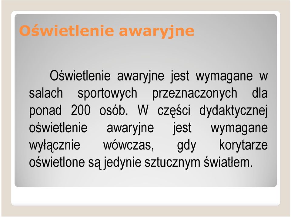 W części dydaktycznej oświetlenie awaryjne jest wymagane