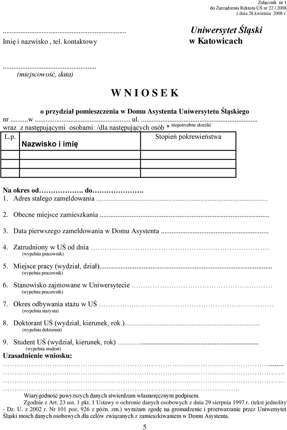 p. Stopień pokrewieństwa Nazwisko i imię Na okres od. do. 1. Adres stałego zameldowania... 2. Obecne miejsce zamieszkania... 3. Data pierwszego zameldowania w Domu Asystenta... 4.