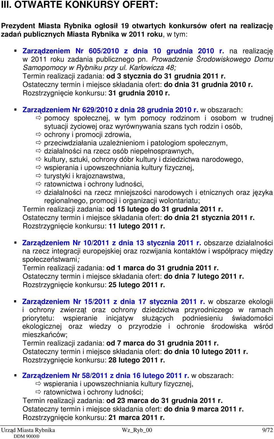 Karłowicza 48; Termin realizacji zadania: od 3 stycznia do 31 grudnia 2011 r. Ostateczny termin i miejsce składania ofert: do dnia 31 grudnia 2010 r. Rozstrzygnięcie konkursu: 31 grudnia 2010 r.