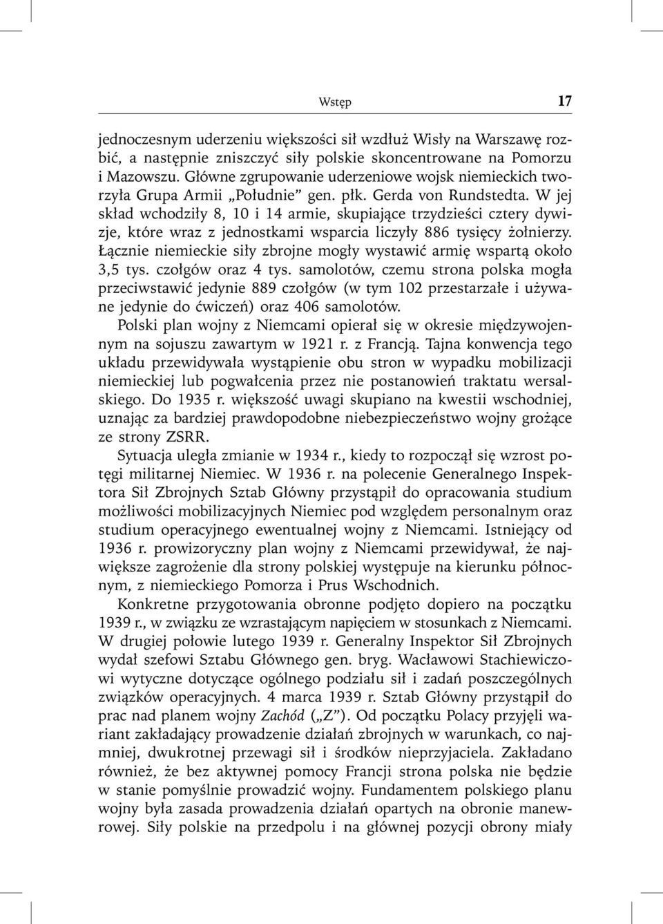 W jej skład wchodziły 8, 10 i 14 armie, skupiające trzydzieści cztery dywizje, które wraz z jednostkami wsparcia liczyły 886 tysięcy żołnierzy.
